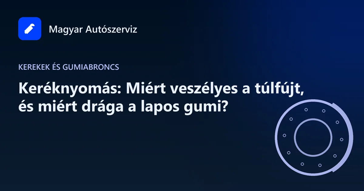 Keréknyomás: Miért veszélyes a túlfújt, és miért drága a lapos gumi? - Kerekek és gumiabroncs