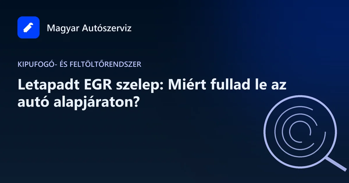 Letapadt EGR szelep: Miért fullad le az autó alapjáraton? - Kipufogó- és feltöltőrendszer