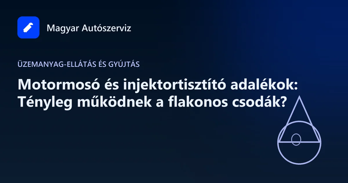 Motormosó és injektortisztító adalékok: Tényleg működnek a flakonos csodák? - Üzemanyag-ellátás és gyújtás