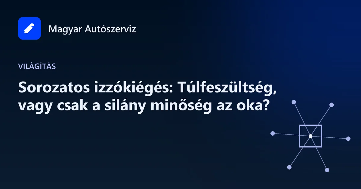 Sorozatos izzókiégés: Túlfeszültség, vagy csak a silány minőség az oka? - Világítás
